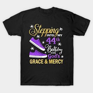 Stepping Into My 44th Birthday With God's Grace & Mercy Bday T-Shirt